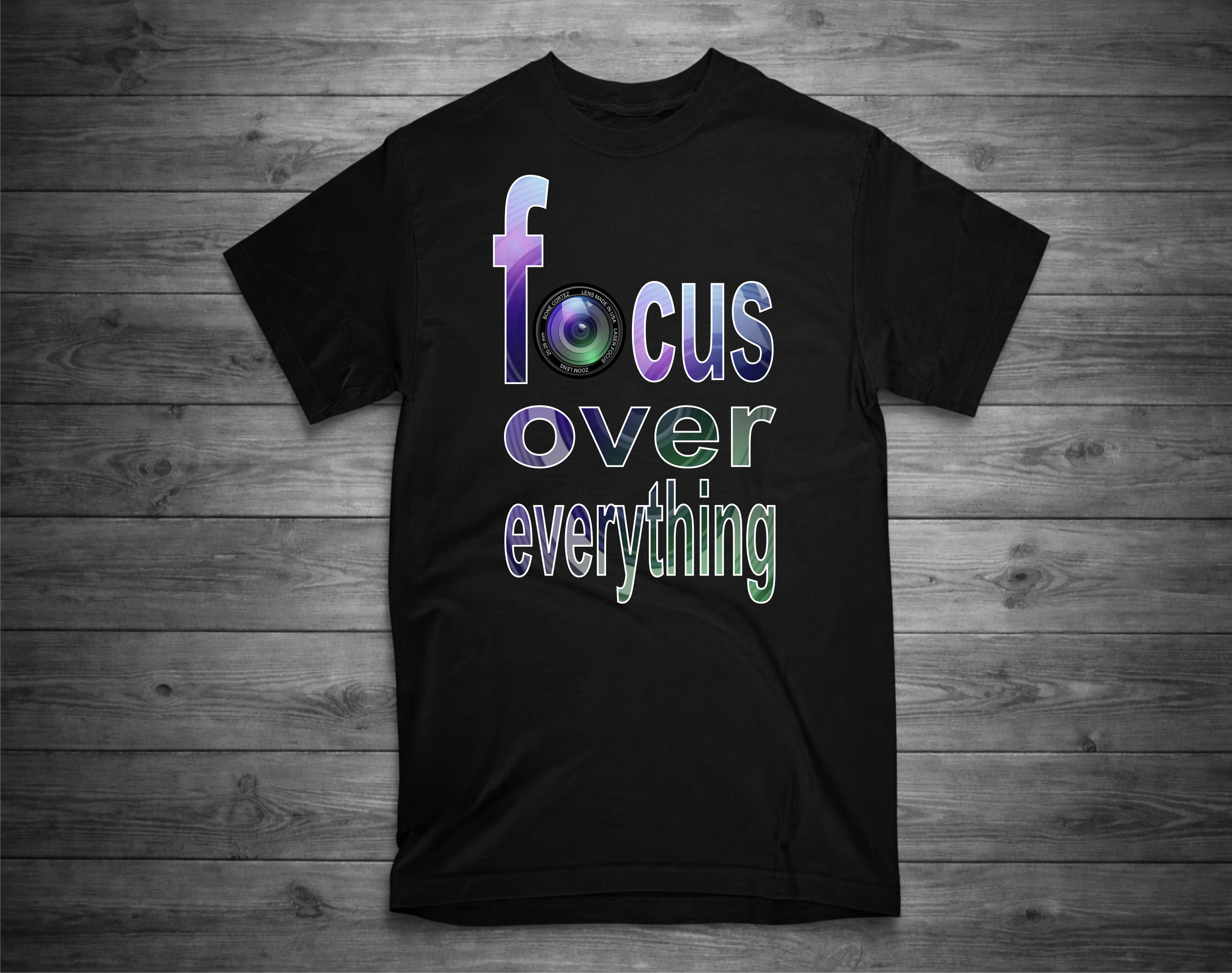 FOCUS OVER EVERYTHING T-Shirt