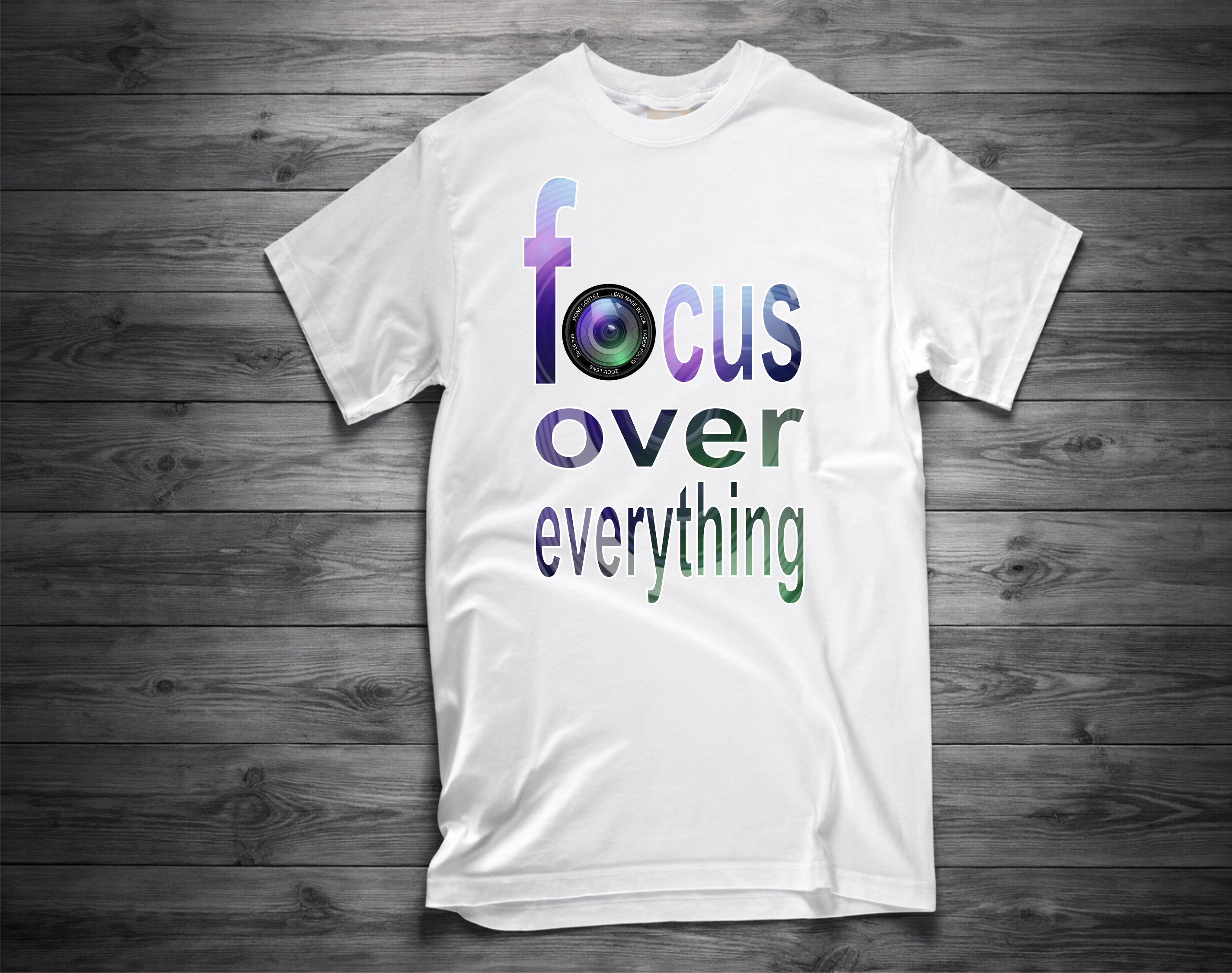 FOCUS OVER EVERYTHING T-Shirt
