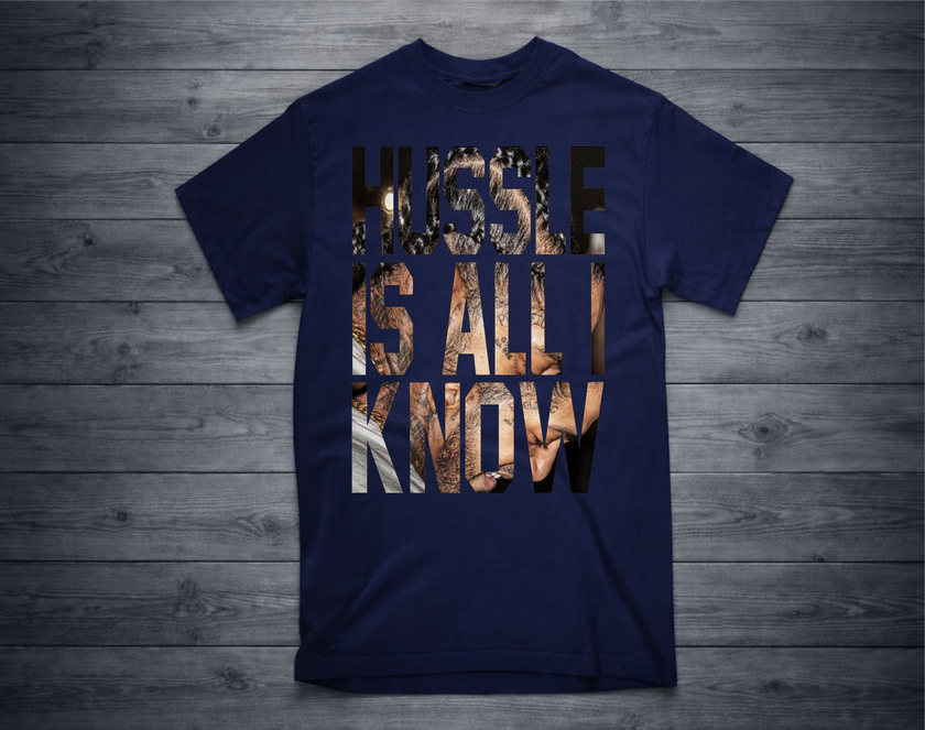 HUSSLE IS ALL I KNOW T-Shirt