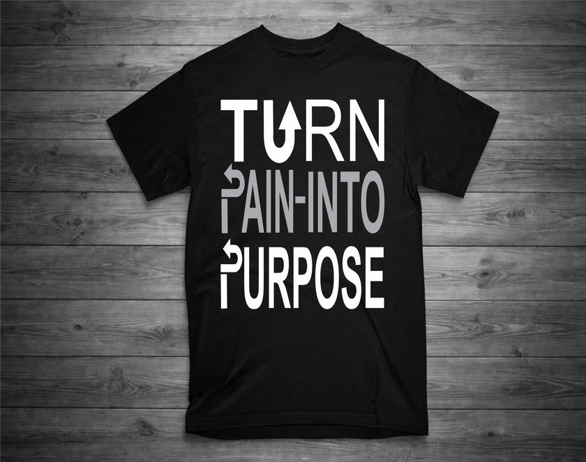 TURN PAIN INTO PURPOSE T-Shirt