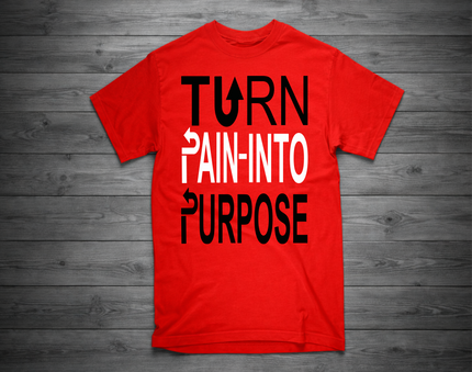 TURN PAIN INTO PURPOSE T-Shirt